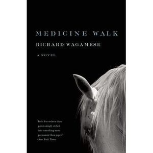 Medicine Walk -- Richard Wagamese